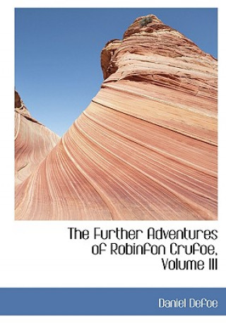 Further Adventures of Robinfon Crufoe, Volume III