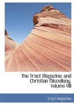 Tract Magazine; And Christian Miscellany, Volume VIII