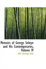 Memoirs of George Selwyn and His Contemporaries, Volume IV