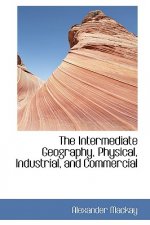 Intermediate Geography, Physical, Industrial, and Commercial