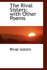 Rival Sisters; With Other Poems