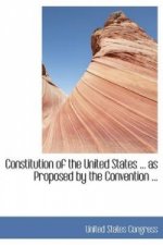 Constitution of the United States as Proposed by the Convention