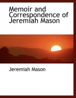 Memoir and Correspondence of Jeremiah Mason