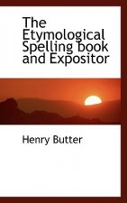 Etymological Spelling Book and Expositor