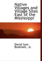 Native Villages and Village Sites East of the Mississippi