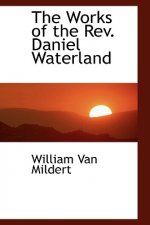 Works of the REV. Daniel Waterland