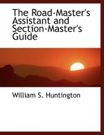Road-Master's Assistant and Section-Master's Guide