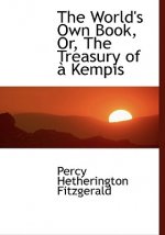 World's Own Book, Or, the Treasury of a Kempis