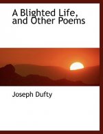 Blighted Life, and Other Poems