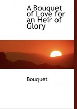 Bouquet of Love for an Heir of Glory