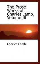Prose Works of Charles Lamb, Volume III