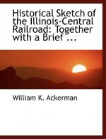 Historical Sketch of the Illinois-Central Railroad