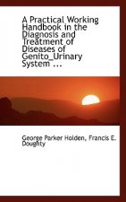 Practical Working Handbook in the Diagnosis and Treatment of Diseases of Genito_urinary System ...