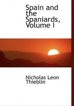 Spain and the Spaniards, Volume I