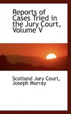 Reports of Cases Tried in the Jury Court, Volume V