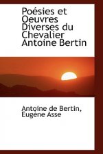 Poacsies Et Oeuvres Diverses Du Chevalier Antoine Bertin