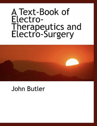 Text-Book of Electro-Therapeutics and Electro-Surgery