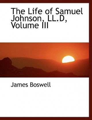 Life of Samuel Johnson, LL.D, Volume III