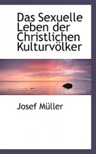 Das Sexuelle Leben Der Christlichen Kulturvolker