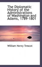 Diplomatic History of the Administrations of Washington and Adams, 1789-1801