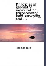 Principles of Geometry, Mensuration, Trigonometry, Land-Surveying, and ...