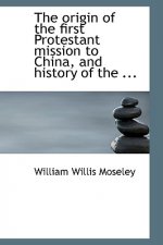 Origin of the First Protestant Mission to China
