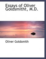 Essays of Oliver Goldsmitht, M.D.