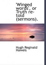 Winged Words', or Truth Re-Told (Sermons).