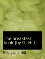 Breakfast Book [By G. Hill].
