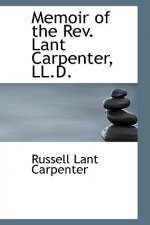 Memoir of the REV. Lant Carpenter, LL.D.