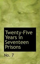Twenty-Five Years in Seventeen Prisons