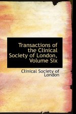 Transactions of the Clinical Society of London, Volume Six
