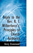 Reply to the REV. R. I. Wilberforce's