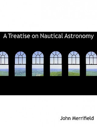 Treatise on Nautical Astronomy