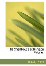 Small House at Allington, Volume I