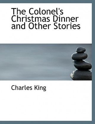 Colonel's Christmas Dinner and Other Stories