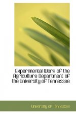 Experimental Work of the Agriculture Department of the University of Tennessee