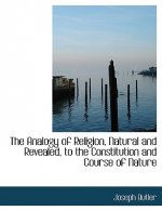 Analogy of Religion, Natural and Revealed, to the Constitution and Course of Nature