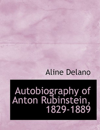 Autobiography of Anton Rubinstein, 1829-1889