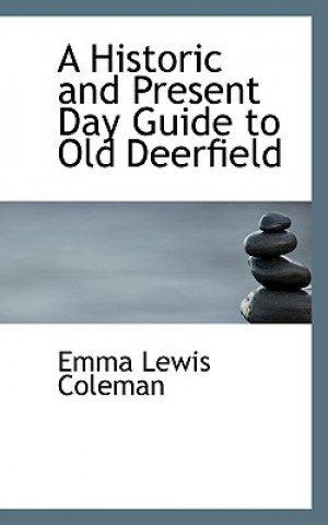 Historic and Present Day Guide to Old Deerfield
