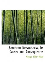 American Nervousness, Its Causes and Consequences