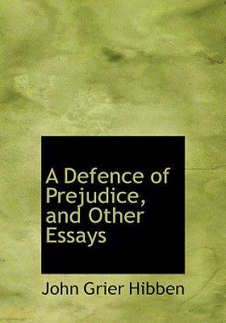 Defence of Prejudice, and Other Essays