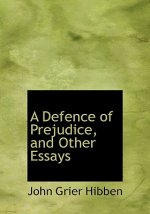 Defence of Prejudice, and Other Essays