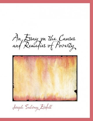 Essay on the Causes and Remedies of Poverty