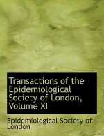 Transactions of the Epidemiological Society of London, Volume XI