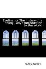 Evelina; Or the History of a Young Lady's Introduction to the World