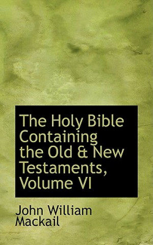 Holy Bible Containing the Old a New Testaments, Volume VI