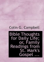 Bible Thoughts for Daily Life; Or, Family Readings from St. Mark's Gospel ...