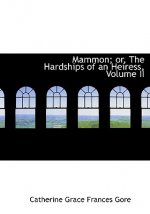 Mammon; Or, the Hardships of an Heiress, Volume II