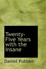 Twenty-Five Years with the Insane